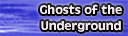 Ghosts of the Underground